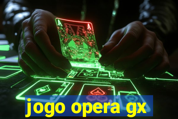 jogo opera gx